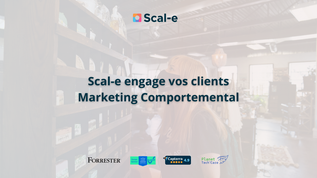 Révolutionner l’engagement client : le pouvoir de Scal-e dans le marketing comportemental