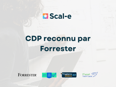Scal-e : Révolutionner le marketing B2B grâce à sa CDP reconnue par Forrester